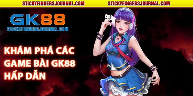 Khám phá các game bài GK88 hấp dẫn