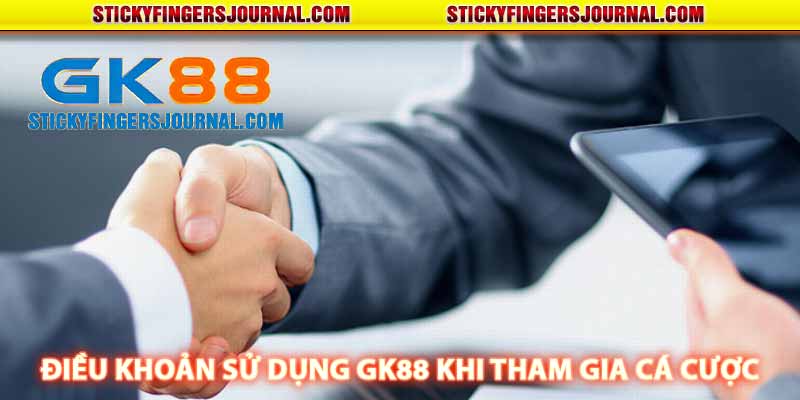 điều khoản sử dụng gk88 khi tham gia cá cược